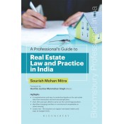 Bloomsbury’s A Professional’s Guide to Real Estate Law and Practice in India by Sourish Mohan Mitra